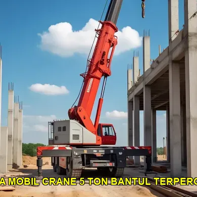 Panduan Memilih Sewa Mobil Crane 5 Ton di Bantul untuk Proyek Konstruksi